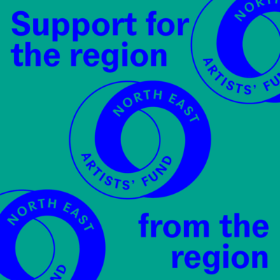 Graphic saying 'Support for the region from the region. North East Artists' Fund' 